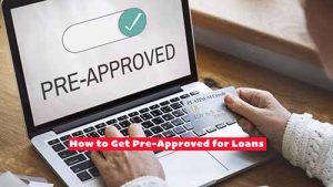 How to Get Pre-Approved for Loans