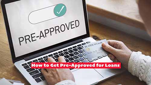 How to Get Pre-Approved for Loans
